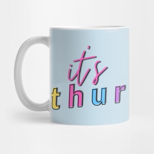 it's Thursday - Weekdays design Mug